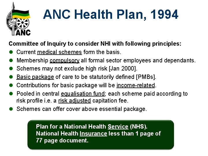 ANC Health Plan, 1994 Committee of Inquiry to consider NHI with following principles: l
