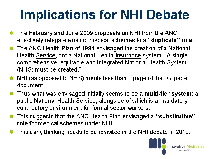 Implications for NHI Debate l The February and June 2009 proposals on NHI from