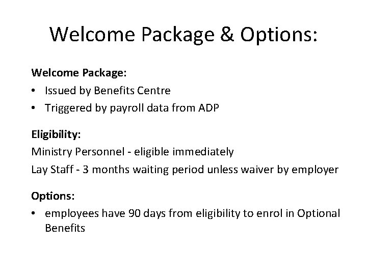 Welcome Package & Options: Welcome Package: • Issued by Benefits Centre • Triggered by