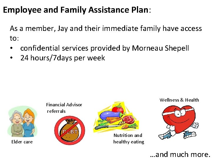 Employee and Family Assistance Plan: As a member, Jay and their immediate family have