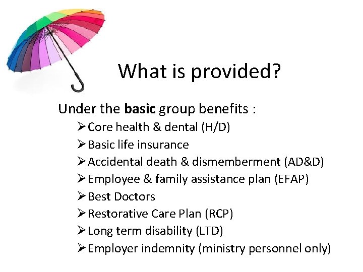 What is provided? Under the basic group benefits : Ø Core health & dental