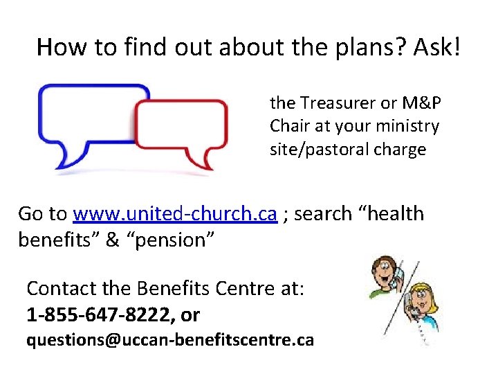 How to find out about the plans? Ask! the Treasurer or M&P Chair at