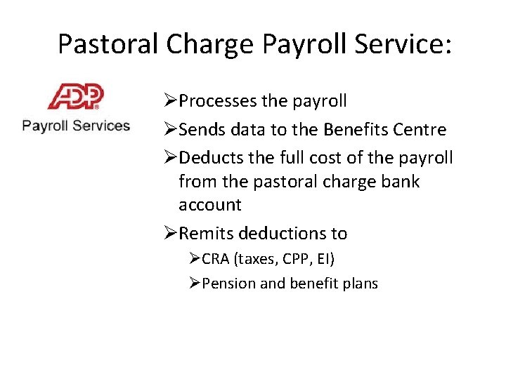 Pastoral Charge Payroll Service: ØProcesses the payroll ØSends data to the Benefits Centre ØDeducts