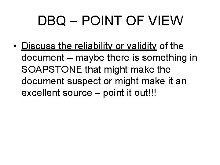 DBQ – POINT OF VIEW • Discuss the reliability or validity of the document