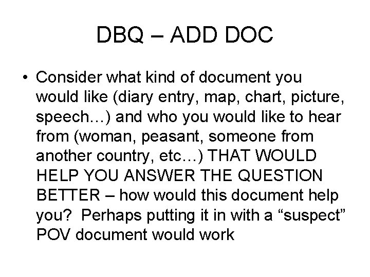 DBQ – ADD DOC • Consider what kind of document you would like (diary