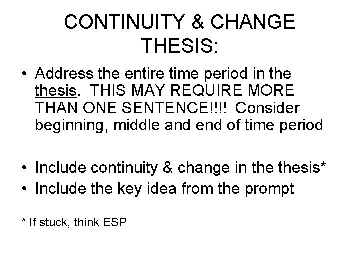 CONTINUITY & CHANGE THESIS: • Address the entire time period in thesis. THIS MAY