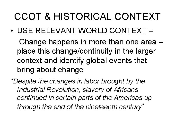 CCOT & HISTORICAL CONTEXT • USE RELEVANT WORLD CONTEXT – Change happens in more