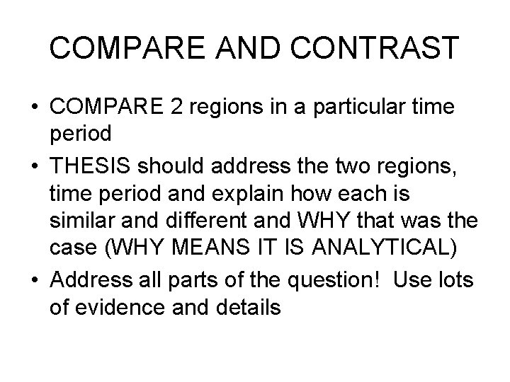 COMPARE AND CONTRAST • COMPARE 2 regions in a particular time period • THESIS