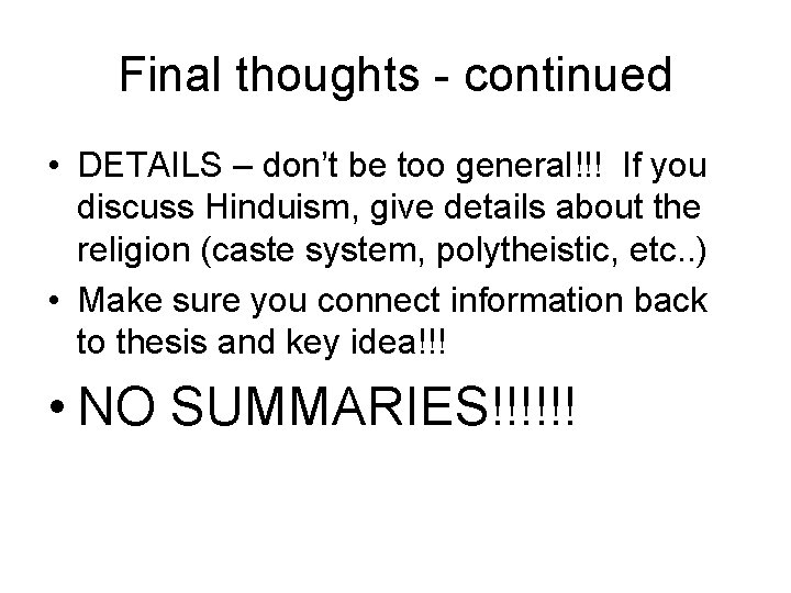 Final thoughts - continued • DETAILS – don’t be too general!!! If you discuss