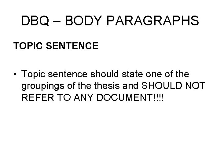 DBQ – BODY PARAGRAPHS TOPIC SENTENCE • Topic sentence should state one of the