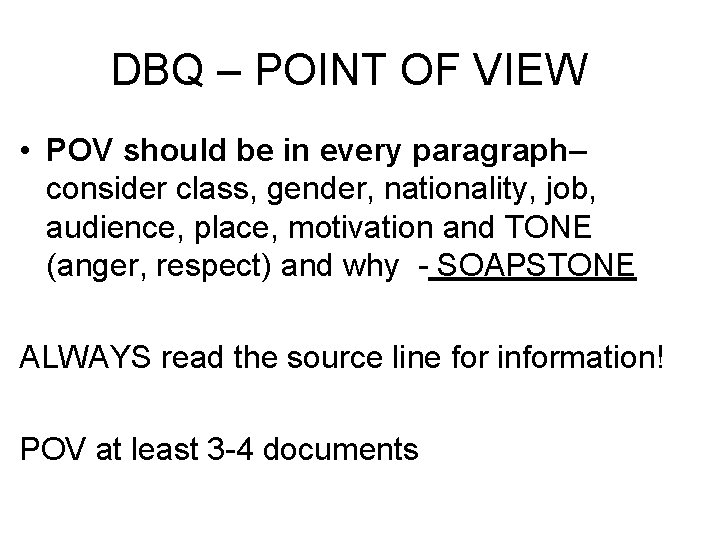 DBQ – POINT OF VIEW • POV should be in every paragraph– consider class,