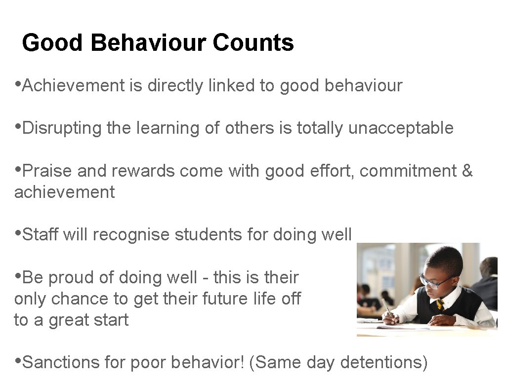  Good Behaviour Counts • Achievement is directly linked to good behaviour • Disrupting