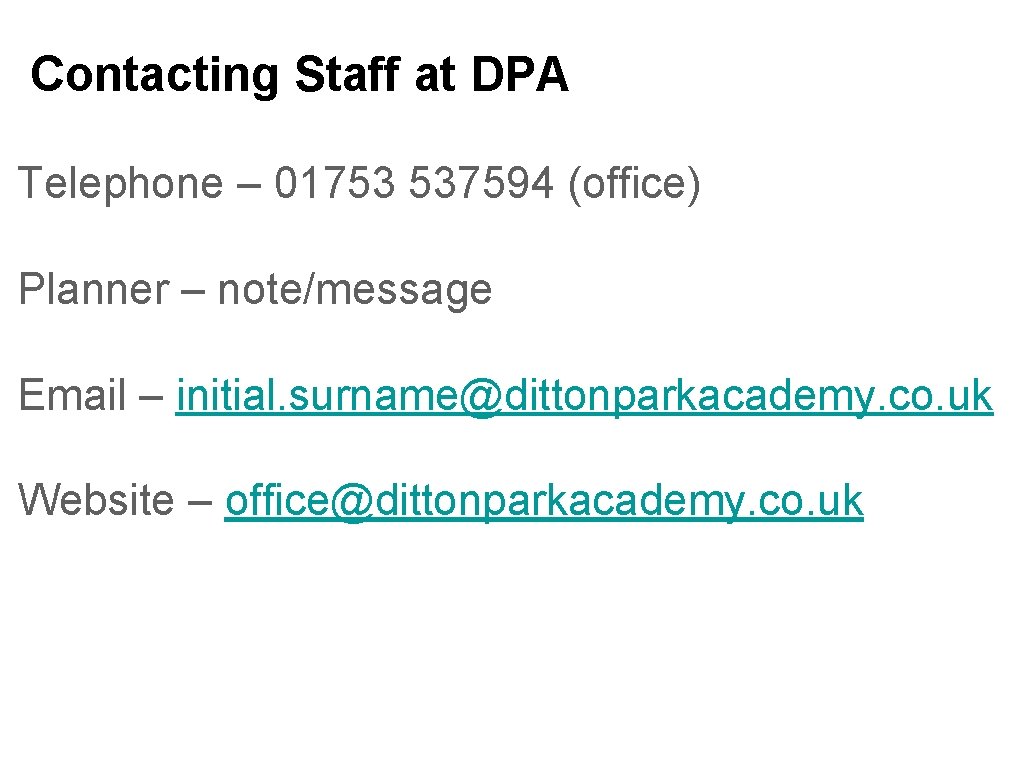 Contacting Staff at DPA Telephone – 01753 537594 (office) Planner – note/message Email –