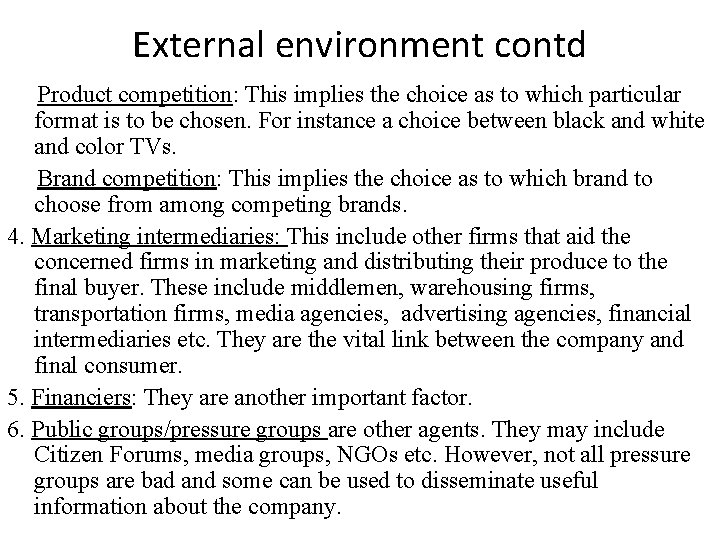 External environment contd Product competition: This implies the choice as to which particular format