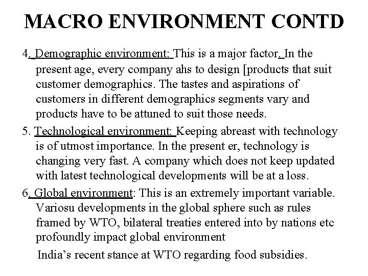 MACRO ENVIRONMENT CONTD 4. Demographic environment: This is a major factor. In the present