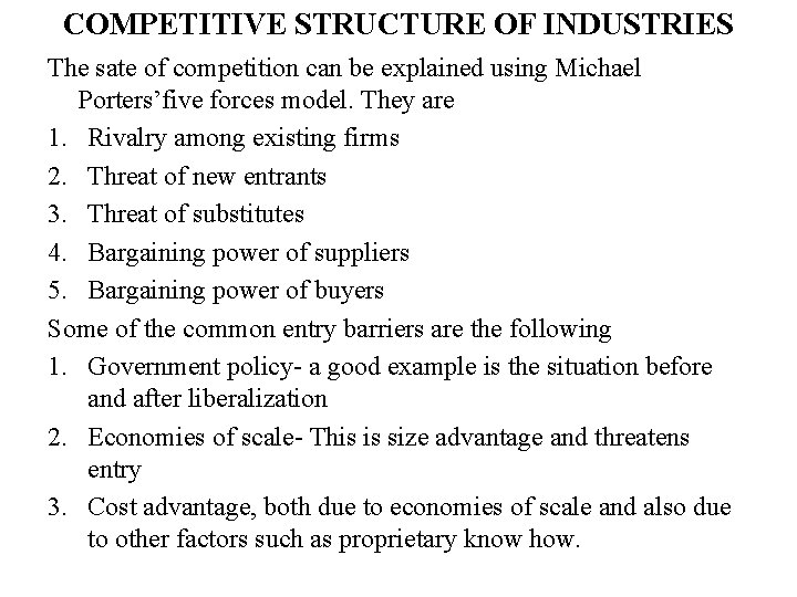COMPETITIVE STRUCTURE OF INDUSTRIES The sate of competition can be explained using Michael Porters’five