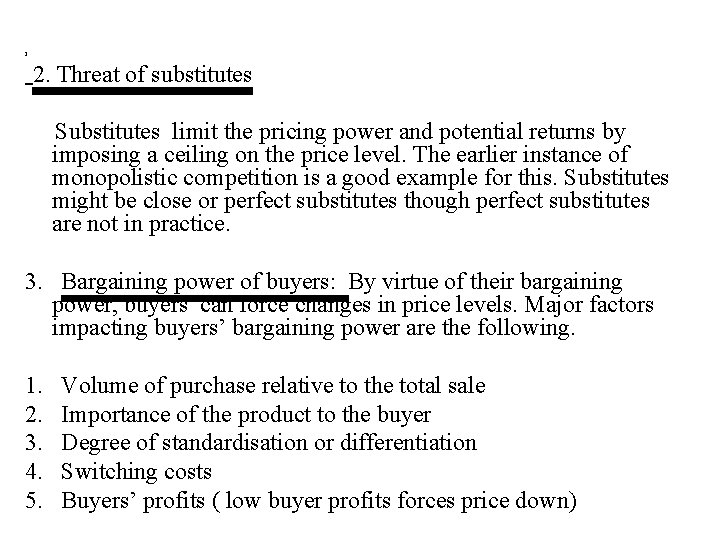 2. 2. Threat of substitutes Substitutes limit the pricing power and potential returns by