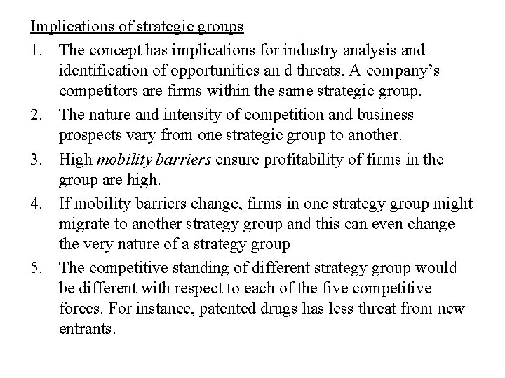 Implications of strategic groups 1. The concept has implications for industry analysis and identification