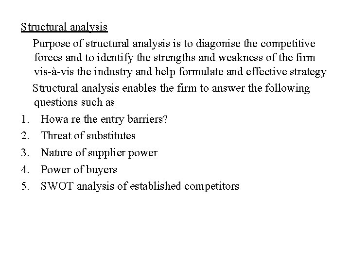 Structural analysis Purpose of structural analysis is to diagonise the competitive forces and to