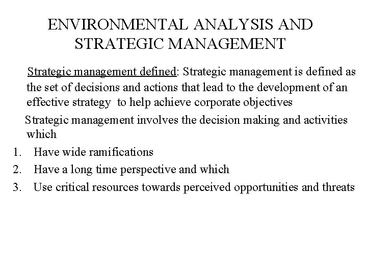 ENVIRONMENTAL ANALYSIS AND STRATEGIC MANAGEMENT Strategic management defined: Strategic management is defined as the