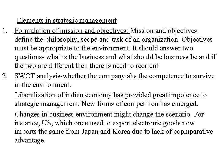 Elements in strategic management 1. Formulation of mission and objectives: Mission and objectives define