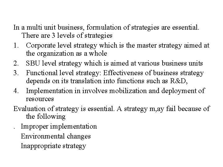In a multi unit business, formulation of strategies are essential. There are 3 levels