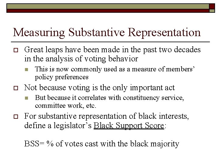 Measuring Substantive Representation o Great leaps have been made in the past two decades