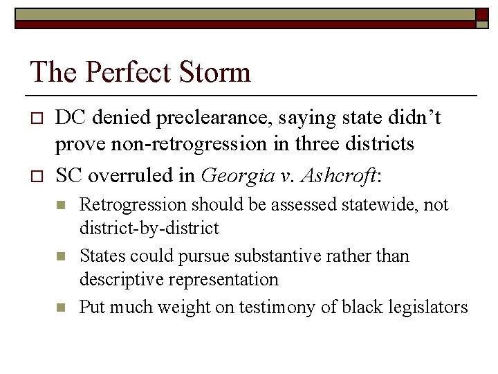 The Perfect Storm o o DC denied preclearance, saying state didn’t prove non-retrogression in