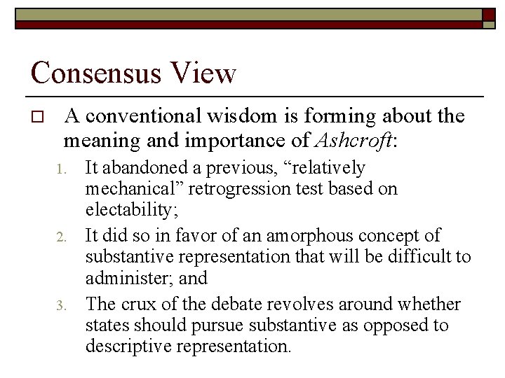 Consensus View o A conventional wisdom is forming about the meaning and importance of