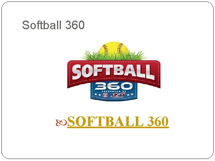 Softball 360 SOFTBALL 360 