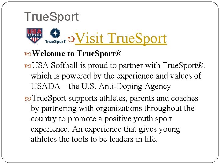 True. Sport Visit True. Sport Welcome to True. Sport® USA Softball is proud to