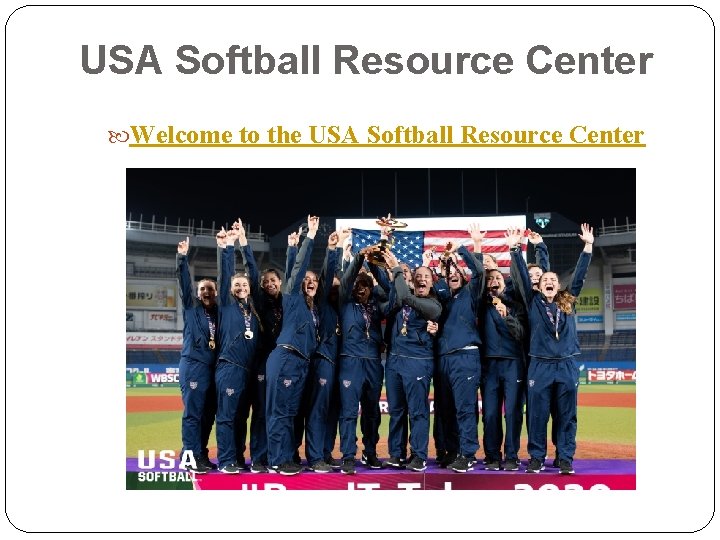 USA Softball Resource Center Welcome to the USA Softball Resource Center 