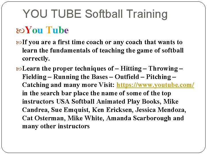 YOU TUBE Softball Training You Tube If you are a first time coach or