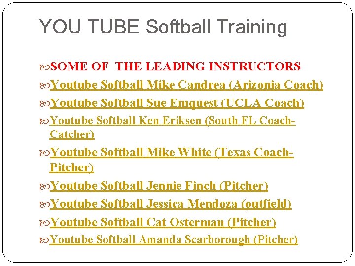 YOU TUBE Softball Training SOME OF THE LEADING INSTRUCTORS Youtube Softball Mike Candrea (Arizonia