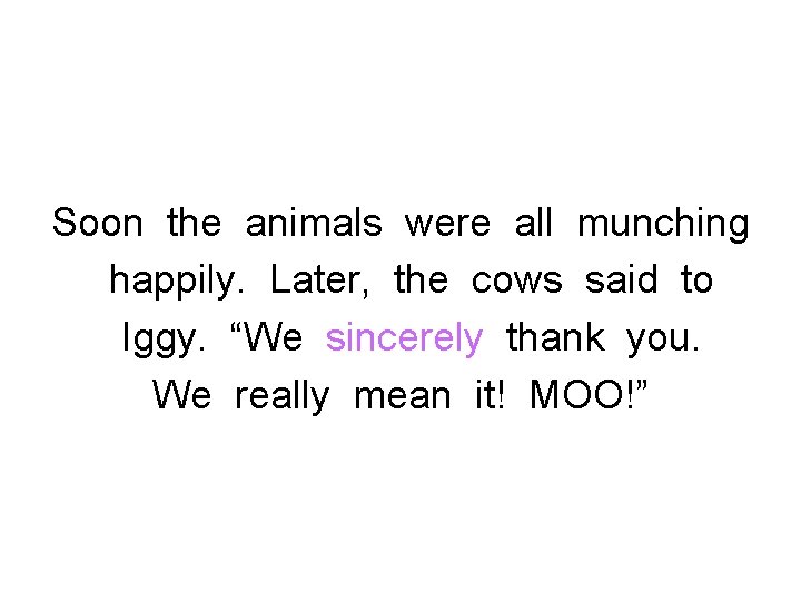 Soon the animals were all munching happily. Later, the cows said to Iggy. “We