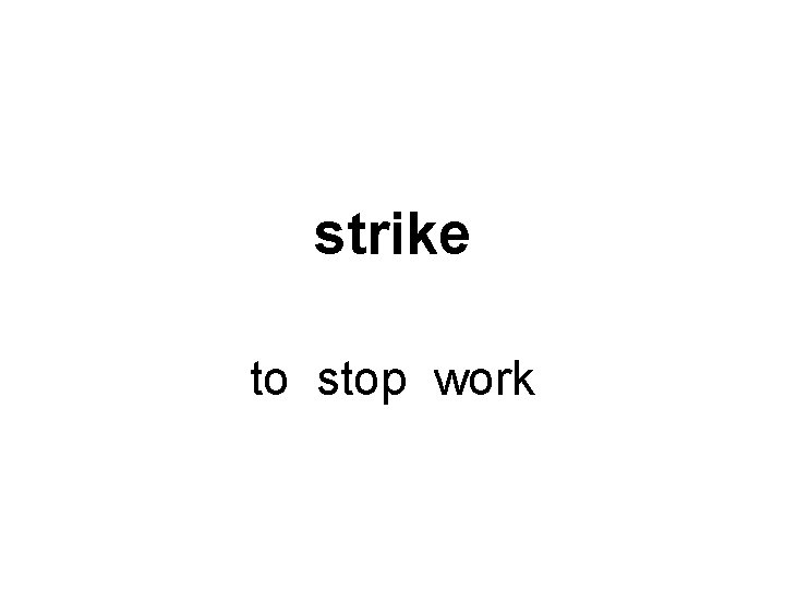 strike to stop work 