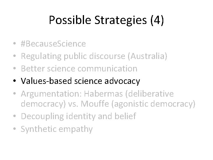 Possible Strategies (4) #Because. Science Regulating public discourse (Australia) Better science communication Values-based science