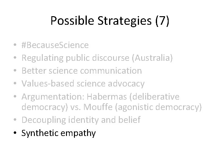 Possible Strategies (7) #Because. Science Regulating public discourse (Australia) Better science communication Values-based science