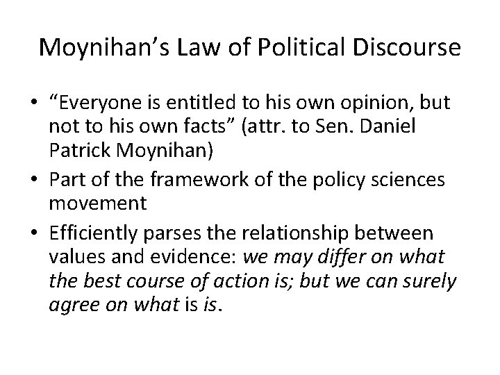 Moynihan’s Law of Political Discourse • “Everyone is entitled to his own opinion, but