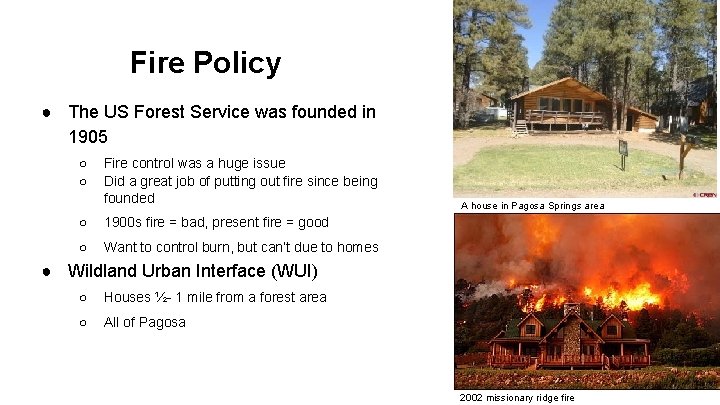 Fire Policy ● The US Forest Service was founded in 1905 ○ ○ Fire