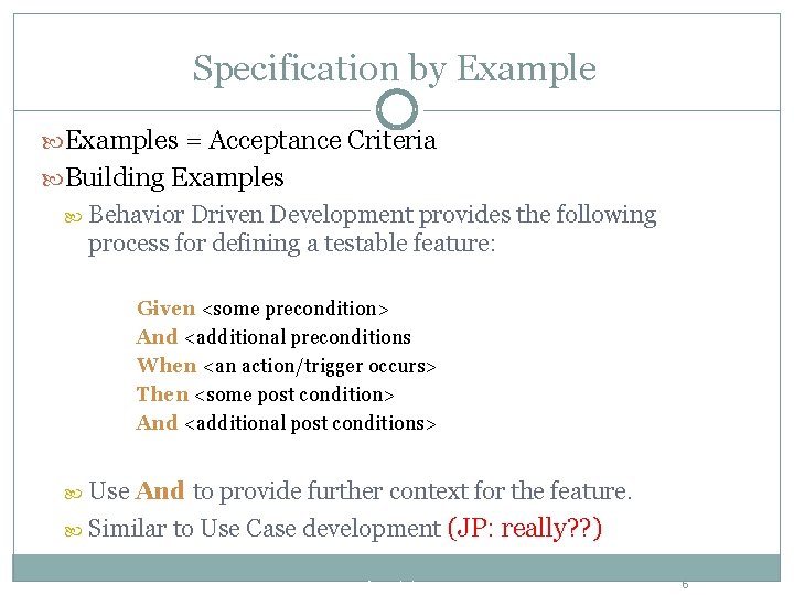 Specification by Examples = Acceptance Criteria Building Examples Behavior Driven Development provides the following