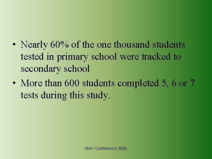  • Nearly 60% of the one thousand students tested in primary school were