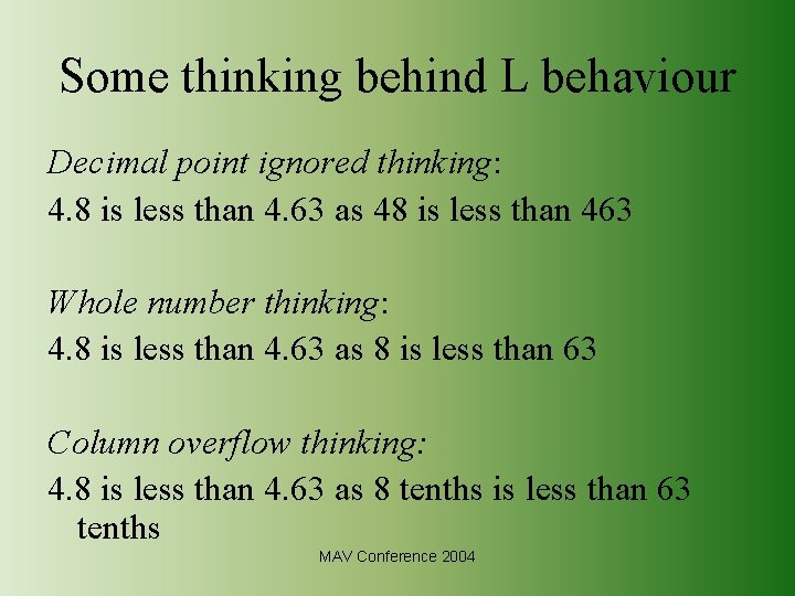 Some thinking behind L behaviour Decimal point ignored thinking: 4. 8 is less than