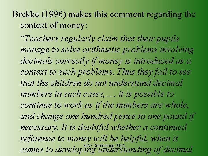 Brekke (1996) makes this comment regarding the context of money: “Teachers regularly claim that