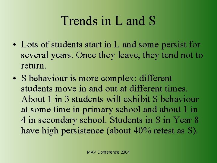 Trends in L and S • Lots of students start in L and some