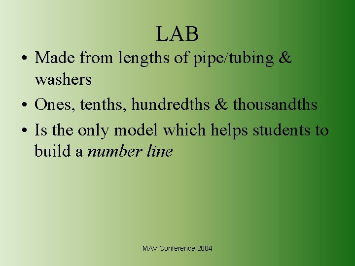 LAB • Made from lengths of pipe/tubing & washers • Ones, tenths, hundredths &