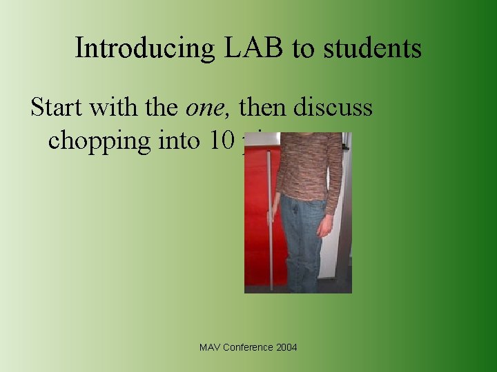 Introducing LAB to students Start with the one, then discuss chopping into 10 pieces
