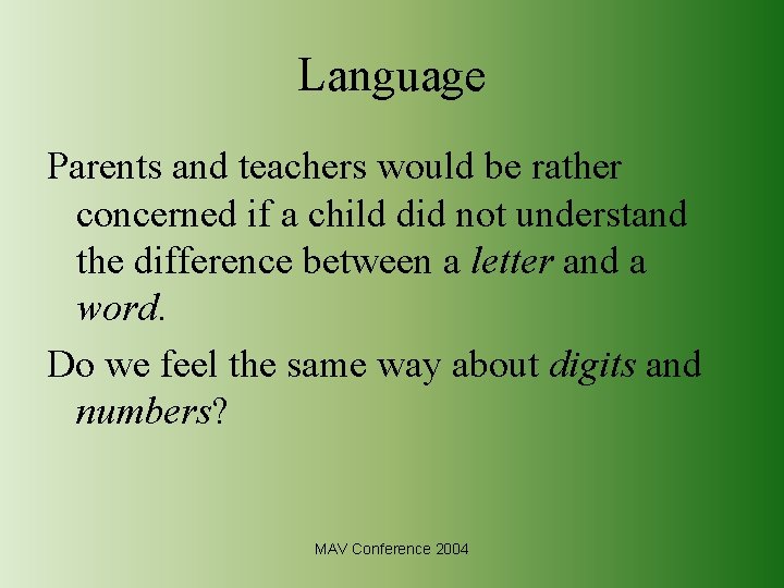 Language Parents and teachers would be rather concerned if a child did not understand