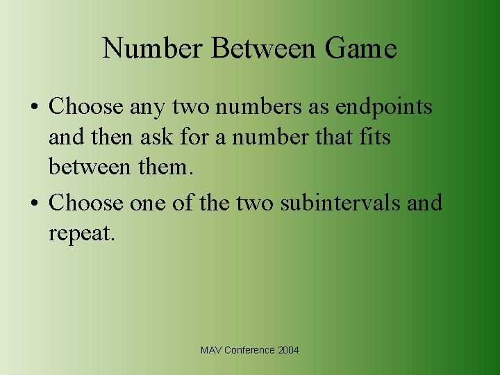 Number Between Game • Choose any two numbers as endpoints and then ask for