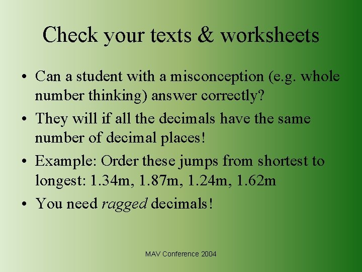 Check your texts & worksheets • Can a student with a misconception (e. g.